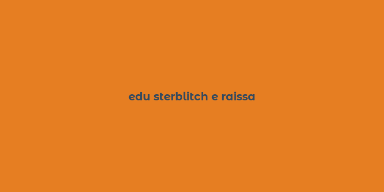 edu sterblitch e raissa