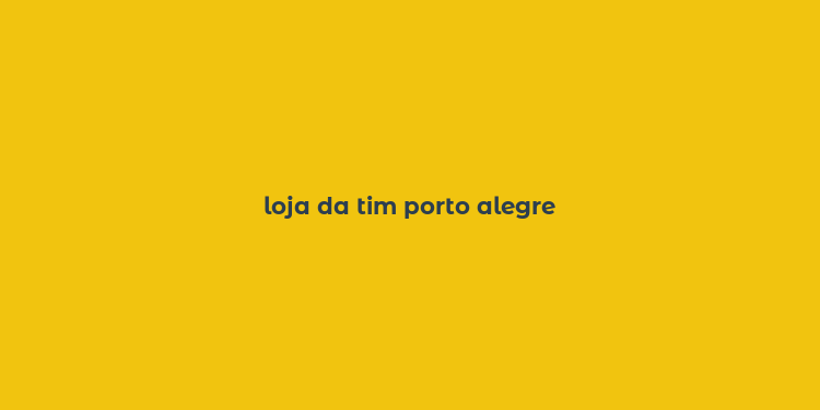 loja da tim porto alegre