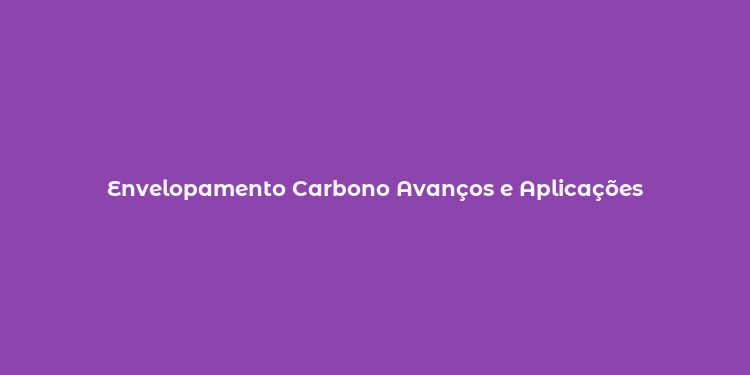 Envelopamento Carbono Avanços e Aplicações