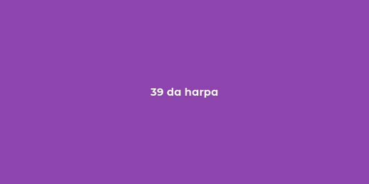 39 da harpa