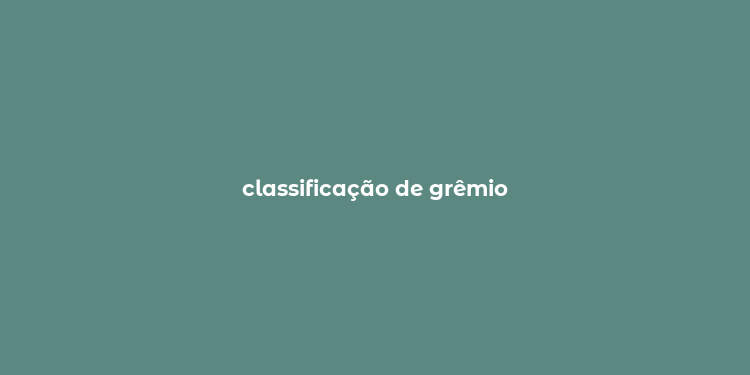 classificação de grêmio