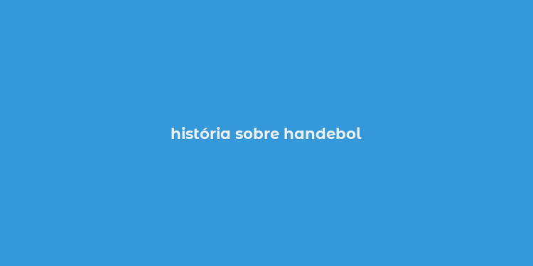 história sobre handebol