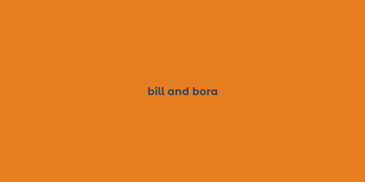 bill and bora