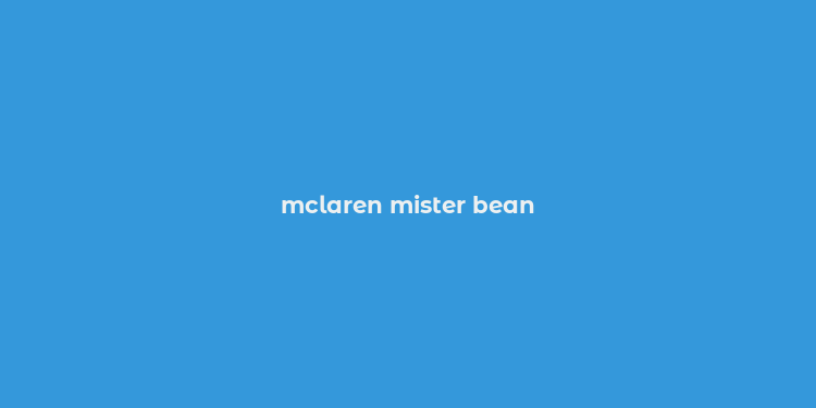 mclaren mister bean