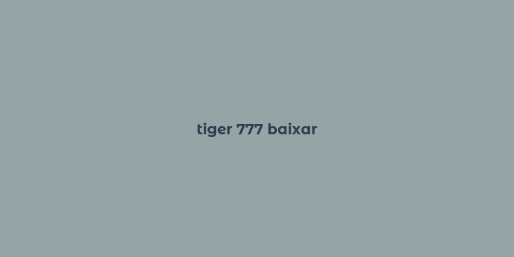 tiger 777 baixar