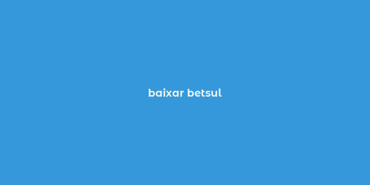 baixar betsul