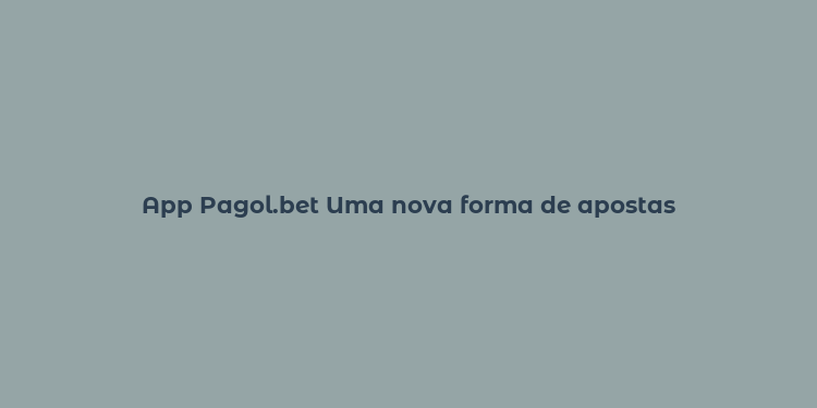 App Pagol.bet Uma nova forma de apostas