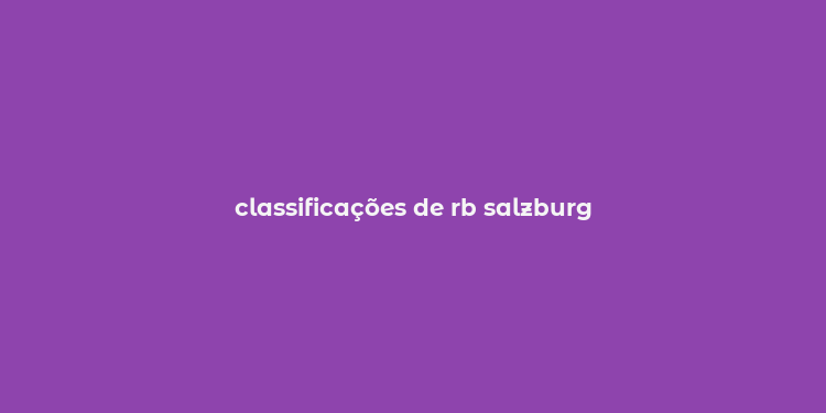 classificações de rb salzburg