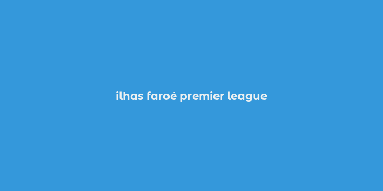 ilhas faroé premier league