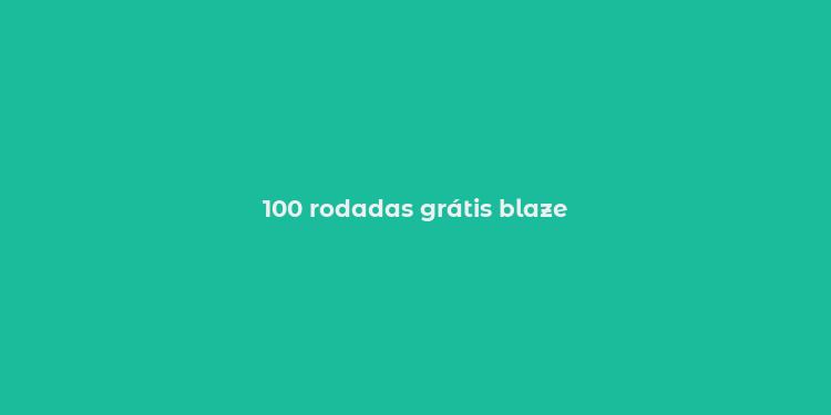 100 rodadas grátis blaze