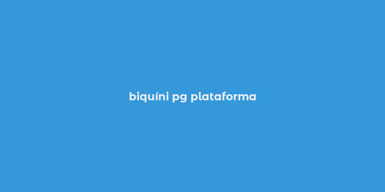 biquíni pg plataforma