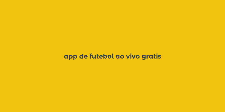 app de futebol ao vivo gratis