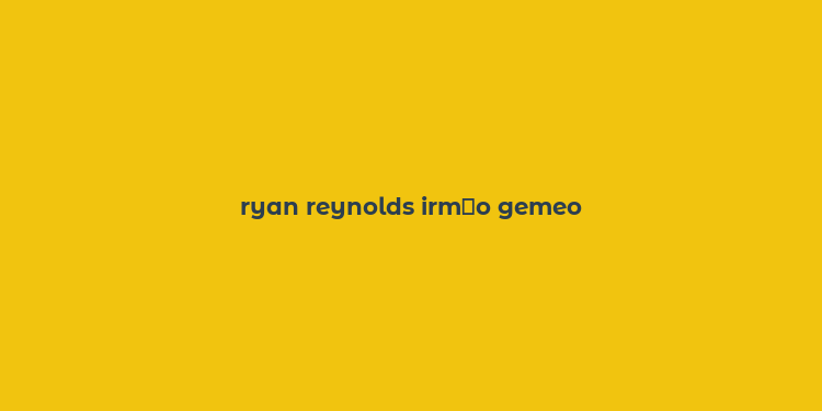 ryan reynolds irm？o gemeo