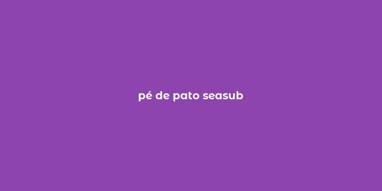 pé de pato seasub