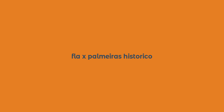 fla x palmeiras historico