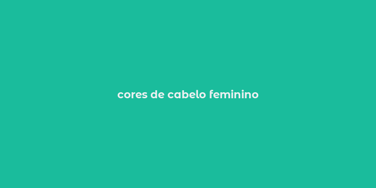 cores de cabelo feminino