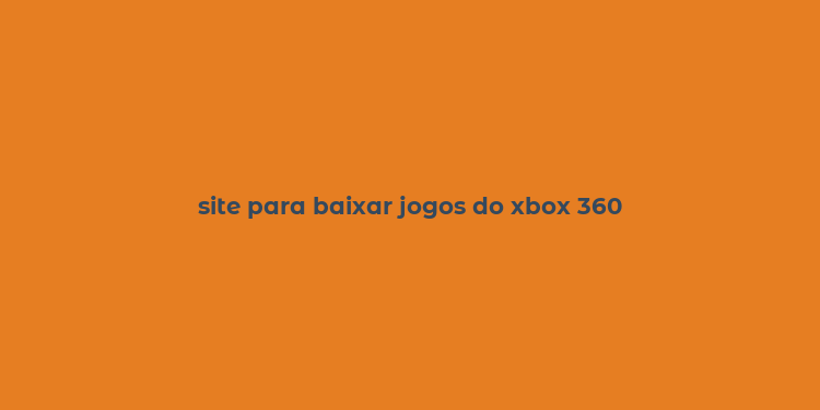 site para baixar jogos do xbox 360