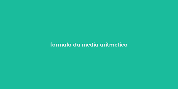 formula da media aritmética