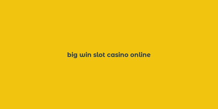 big win slot casino online