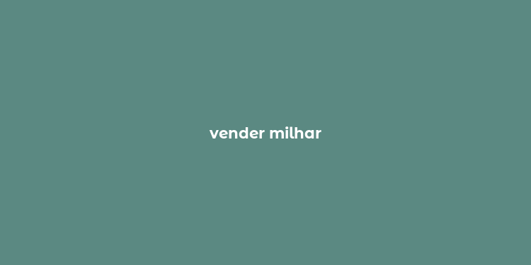 vender milhar