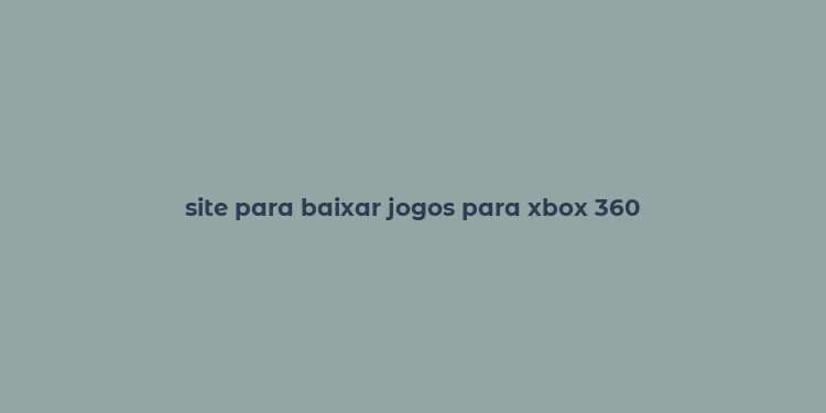 site para baixar jogos para xbox 360