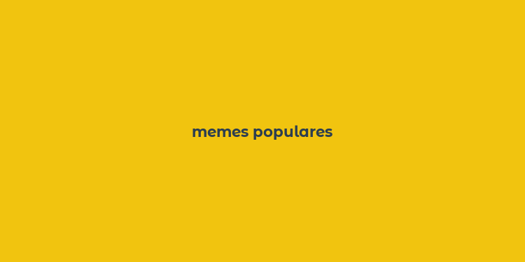 memes populares