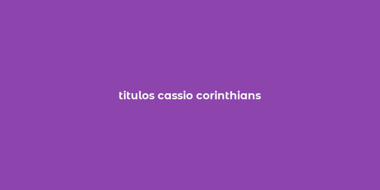 titulos cassio corinthians