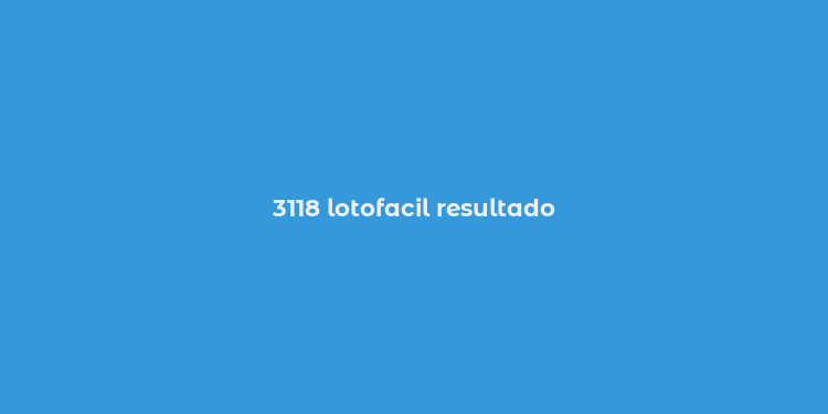 3118 lotofacil resultado