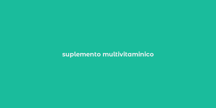 suplemento multivitaminico