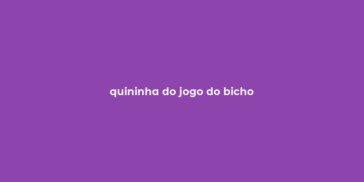 quininha do jogo do bicho