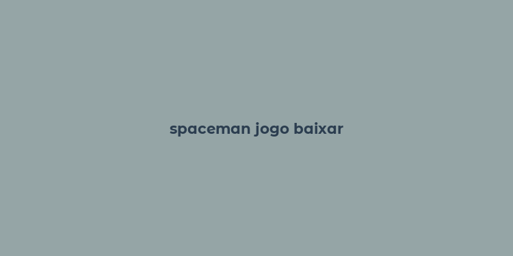 spaceman jogo baixar