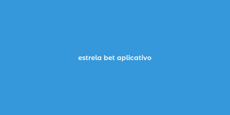 estrela bet aplicativo