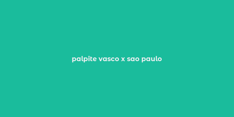 palpite vasco x sao paulo