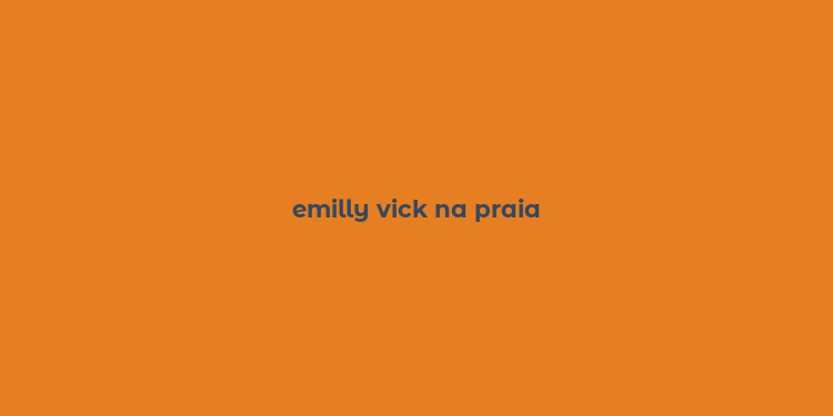 emilly vick na praia