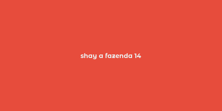 shay a fazenda 14