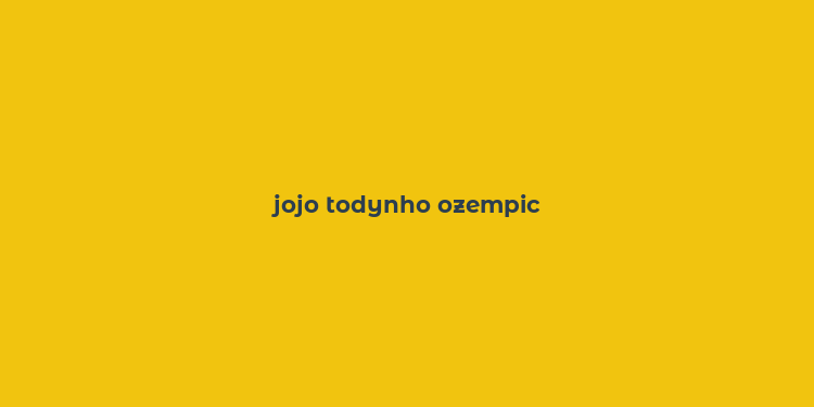 jojo todynho ozempic