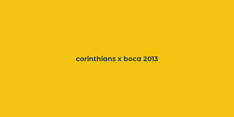 corinthians x boca 2013