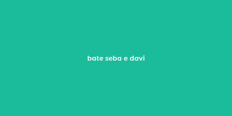 bate seba e davi