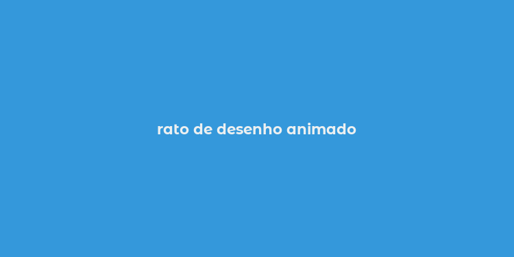 rato de desenho animado