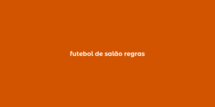 futebol de salão regras