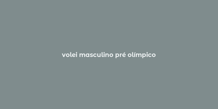 volei masculino pré olímpico