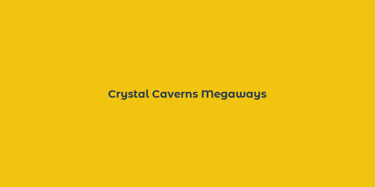 Crystal Caverns Megaways