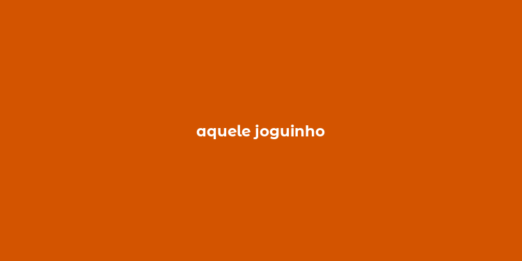 aquele joguinho