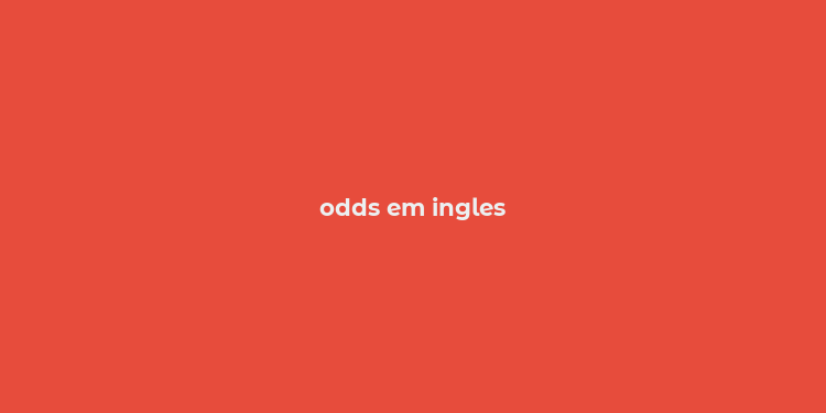 odds em ingles