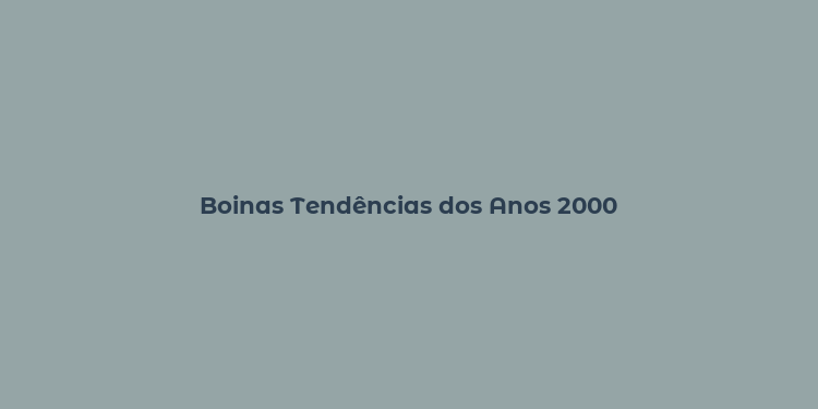 Boinas Tendências dos Anos 2000