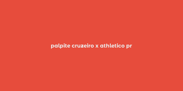 palpite cruzeiro x athletico pr