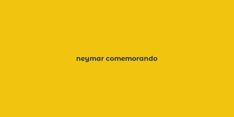 neymar comemorando