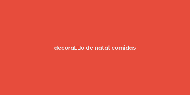 decora？？o de natal comidas