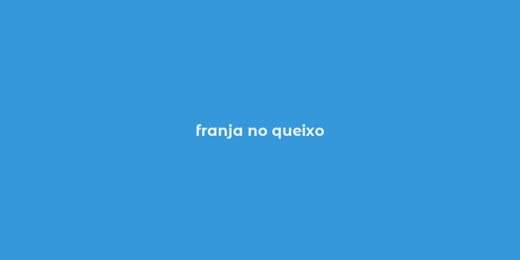 franja no queixo