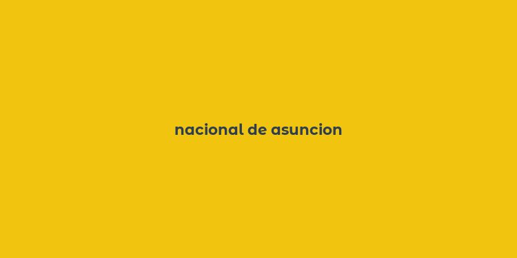 nacional de asuncion